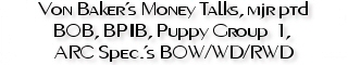 Von Baker's Money Talks, BOB, BPIB, PGroup, ARC Spec. BOW/WD/RWD - "Gates"