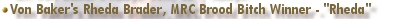 Von Baker's Rheda Brader, MRC Brood Bitch Winner - "Rheda"